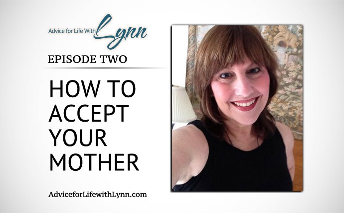 How to Accept Your Mother