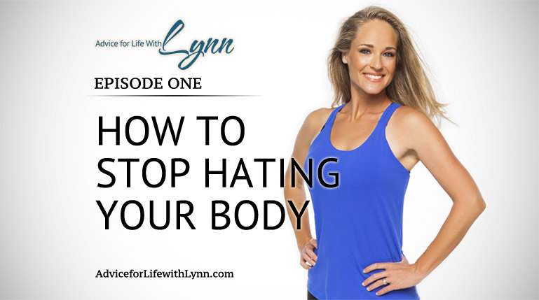 How to Stop Hating Your Body