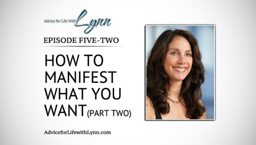 How to Manifest What You Want (Part Two)