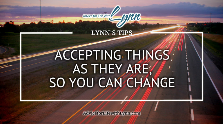 Accepting Things As They Are, So You Can Change