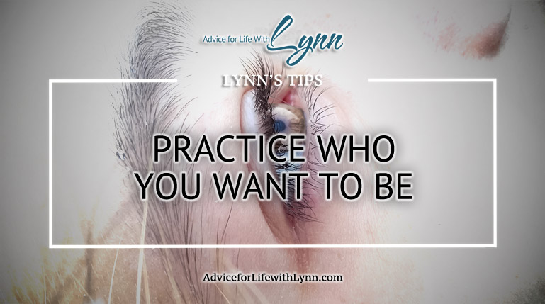 Practice Who You Want to Be