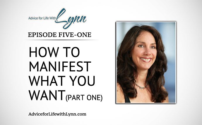 How to Manifest What You Want Part One