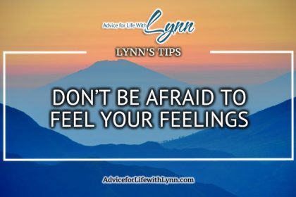 Don't Be Afraid to Feel Your Feelings