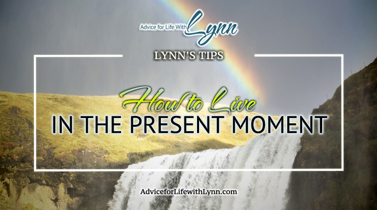 How to Live in the Present Moment