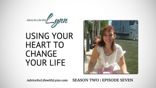 Using Your Heart to Change Your Life