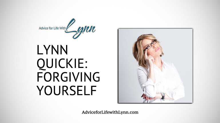Lynn Quickie: Forgiving Yourself
