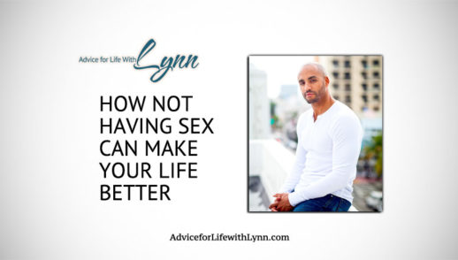 How Not Having Sex Can Make Your Life Better