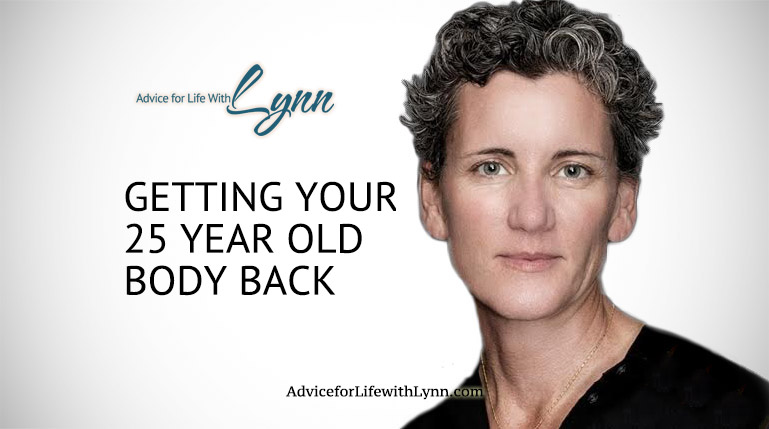 Getting Your 25 Year Old Body Back