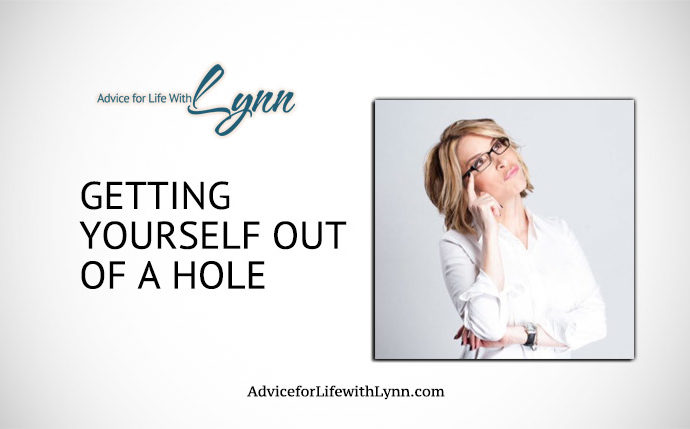 Lynn Quickie: Getting Yourself Out of a Hole