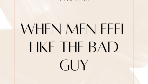 When Men Feel Like the Bad Guy