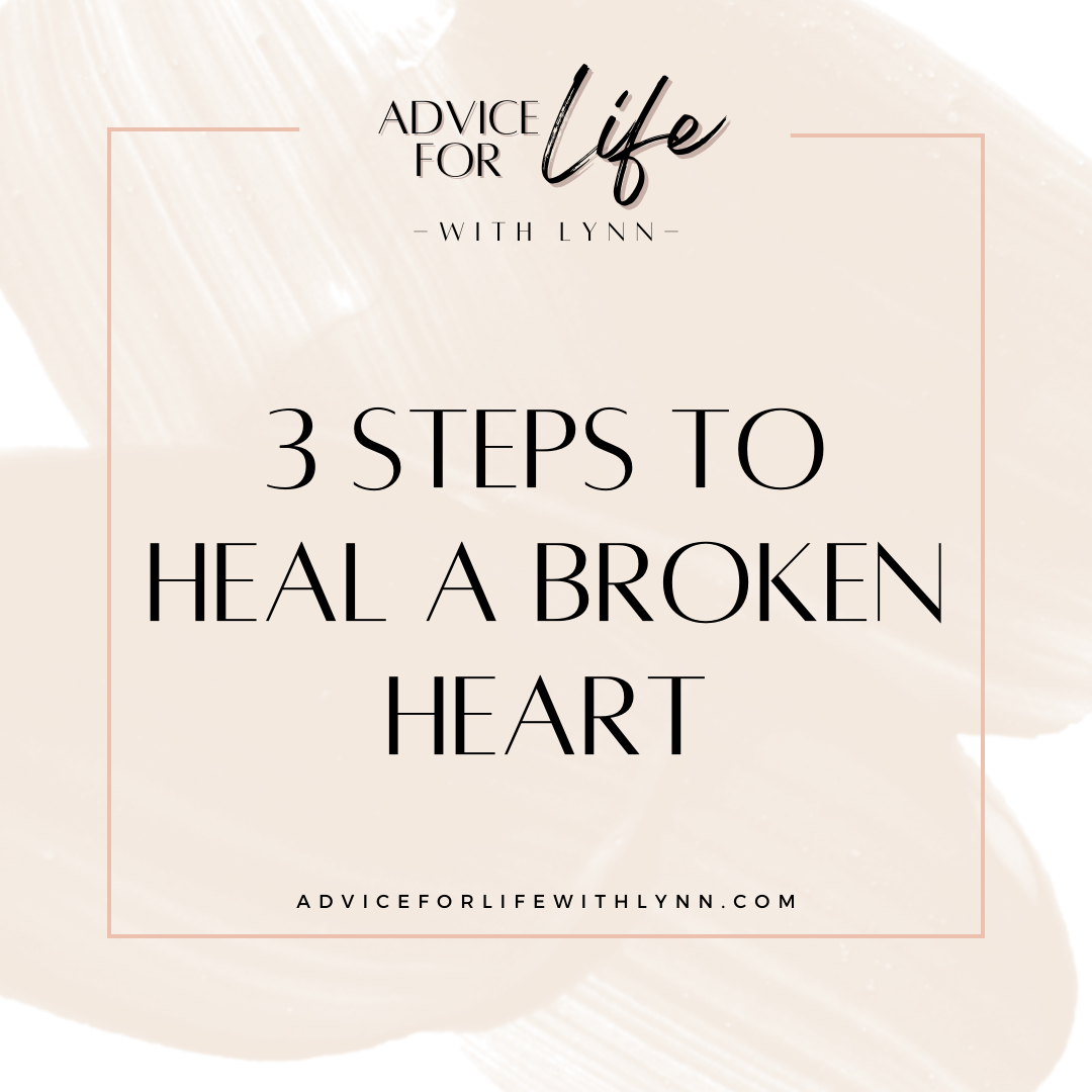 3 Steps to Heal a Broken Heart