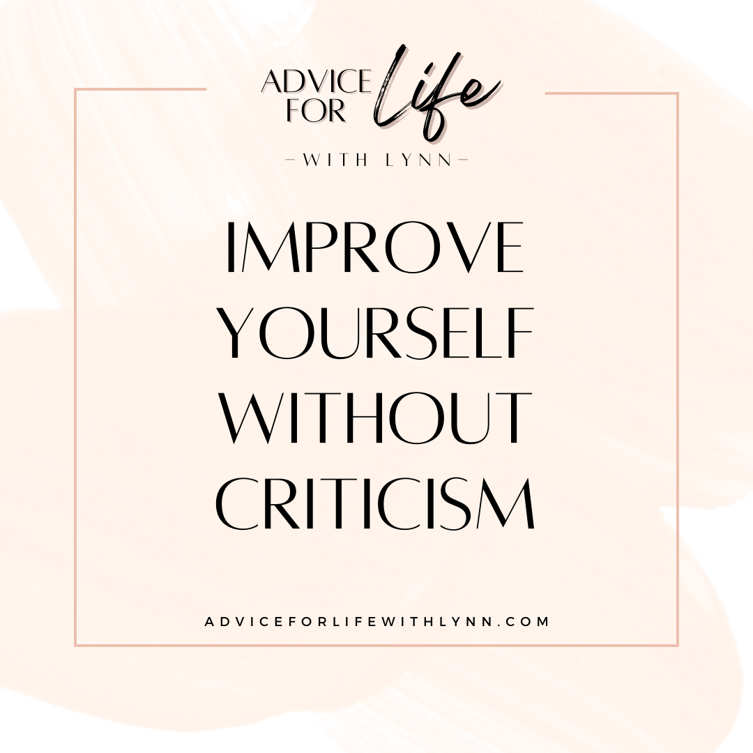 Improve Yourself Without Criticism