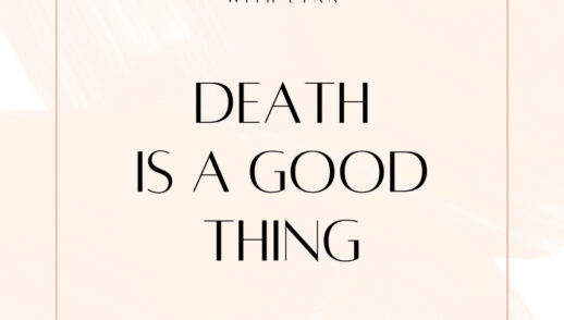 Death is a Good Thing