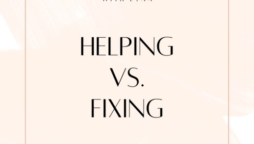 Helping Vs Fixing