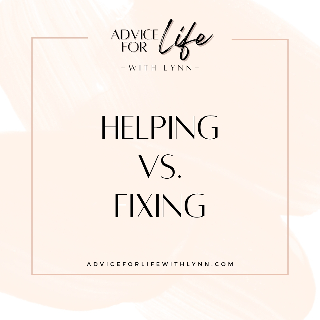 Helping vs. Fixing
