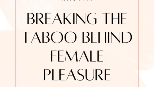 Breaking the Taboo Behind Female Pleasure