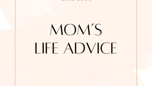 Mom's Life Advice