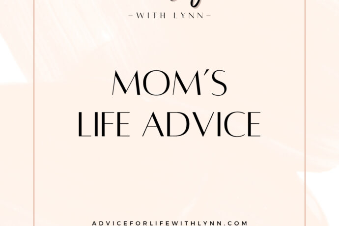 Mom's Life Advice